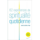 62 expériences de spiritualité quotidienne - Poche