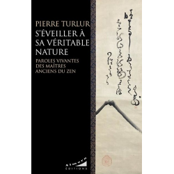 S'éveiller à sa véritable nature - Paroles vivantes des maîtres anciens du zen - Grand Format