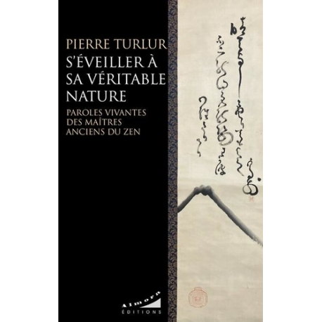 S'éveiller à sa véritable nature - Paroles vivantes des maîtres anciens du zen - Grand Format