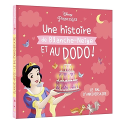 Disney Princesses - Une histoire de Blanche-Neige et au dodo ! - Le bal d'anniversaire