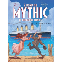 A bord du Mythic- le jumeau du Titanic - Tome 1-