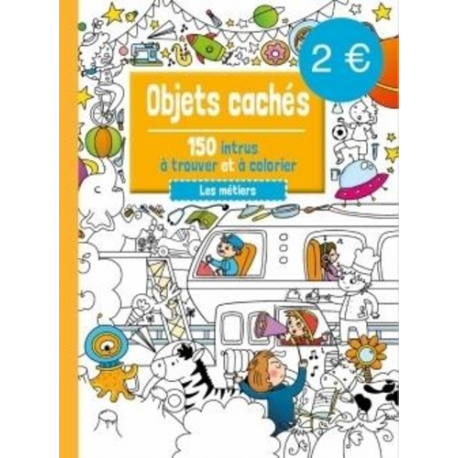 Objets cachés - Les métiers - 150 intrus à rouver et à colorier - Grand Format
