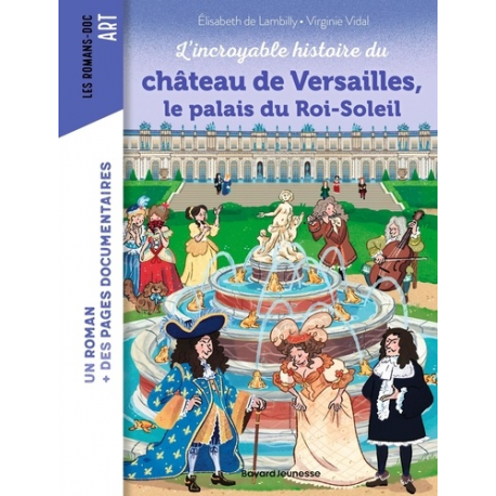 L'incroyable histoire du château de Versailles- le palais du Roi-Soleil