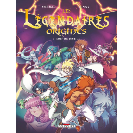 Légendaires (Les) - Origines - Tome 6 - Soif de justice