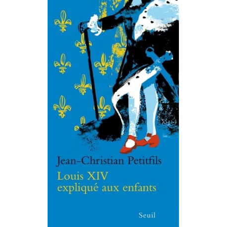 Louis XIV expliqué aux enfants