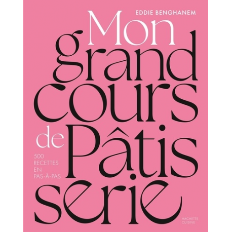Mon grand cours de patisserie - 500 recettes en pas-à-pas - Grand Format