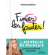 Finies les fautes ! - Les 101 règles de grammaire- d'orthographe- de conjugaison et de vocabulaire que vous n'oublierez plus ja