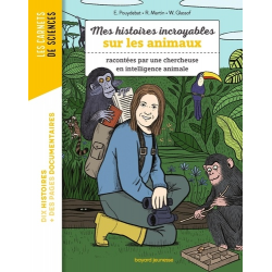 Mes histoires incroyables sur les animaux - Racontées par une chercheuse en intelligence animale - Grand Format