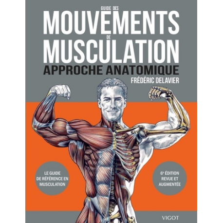 Guide des mouvements de musculation - Approche anatomique - Grand Format