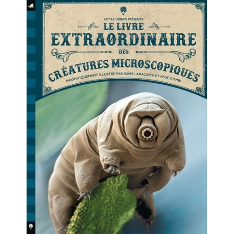 Le livre extraordinaire des créatures microscopiques - Album