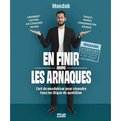 En finir avec les arnaques - L'art de masdakiser pour résoudre tous les litiges du quotidien - Grand Format