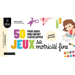 50 jeux pour aider mon enfant à développer sa motricité fine