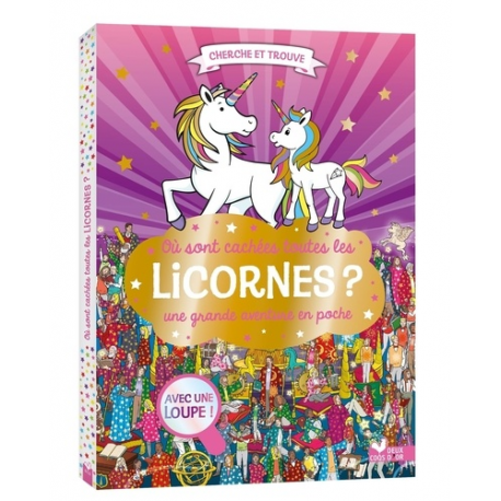Où sont cachées toutes les licornes ?. Une grande aventure en poche - Avec une loupe !