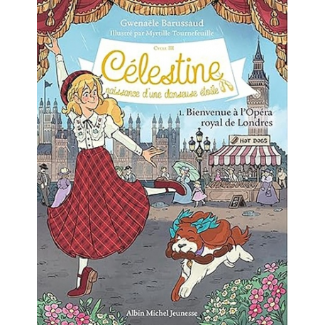 Célestine- naissance d'une danseuse étoile - Cycle III - Tome 1