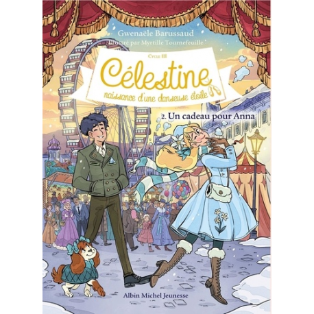 Célestine- naissance d'une danseuse étoile - Cycle III - Tome 2