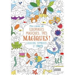 Mon cahier de coloriages magiques... très magiques !. Couleurs- symboles et fruits