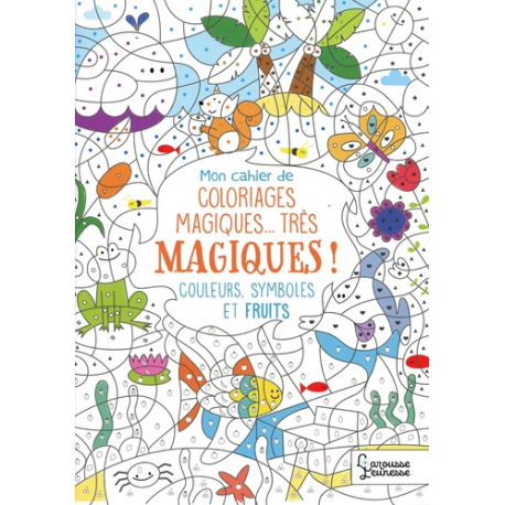 Mon cahier de coloriages magiques... très magiques !. Couleurs- symboles et fruits