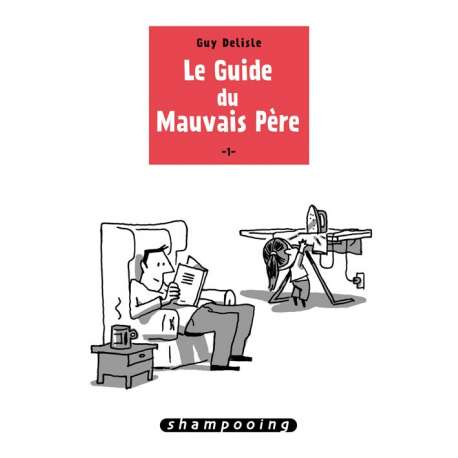 Guide du Mauvais Père (Le) - Tome 1 - Le Guide du Mauvais Père 1