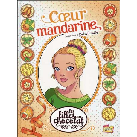 Filles au chocolat (Les) - Tome 3 - Coeur Mandarine