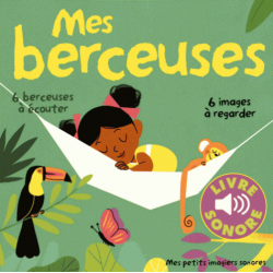 Mes berceuses - 6 berceuses à écouter, 6 images à regarder