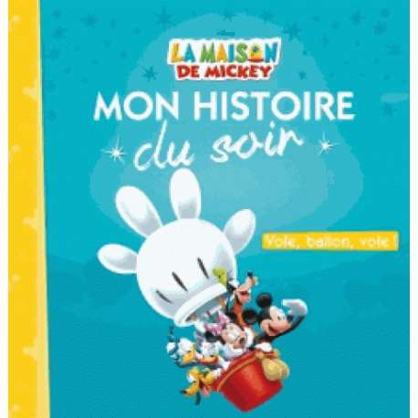 Mon Histoire du Soir - La maison de Mickey - Vole, ballon, vole !