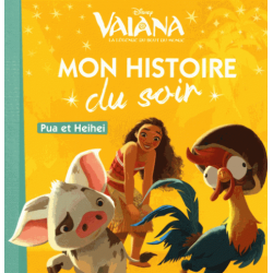 Mon Histoire du Soir - Vaiana - Pua et Heihei