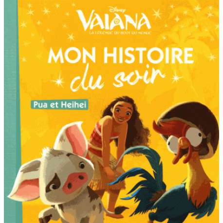 Mon Histoire du Soir - Vaiana - Pua et Heihei