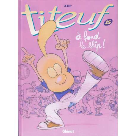 Titeuf - Tome 15 - à fond le slip !