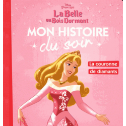 Mon Histoire du Soir - La Belle au Bois Dormant - La couronne de diamants