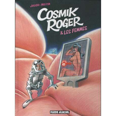 Cosmik Roger - Tome 7 - Cosmik Roger & les femmes