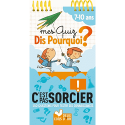 Mes quiz Dis pourquoi ? C'est pas sorcier 7-10 ans - 150 questions pour tester ses connaissances