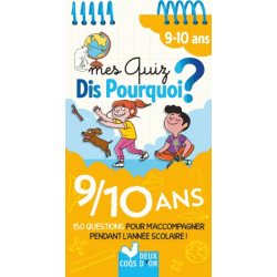 Mes quiz dis pourquoi ? 9-10 ans - 150 questions pour m'accompagner pendant l'année scolaire !