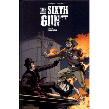 Sixth Gun (The) - Tome 3 - Enchaîné