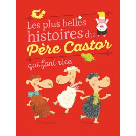 Les plus belles histoires du Père Castor qui font rire