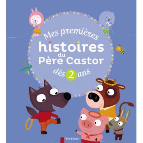 Mes premières histoires du Père Castor dès 2 ans