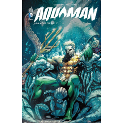 Aquaman (DC Renaissance) - Tome 3 - La Mort du roi