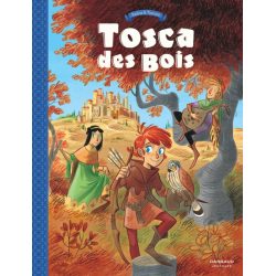Tosca des Bois - Tome 1 - Jeunes filles, chevaliers, hors-la-loi et ménestrels
