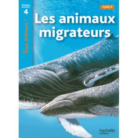 Les animaux migrateurs - Niveau de lecture 4 Cycle 3