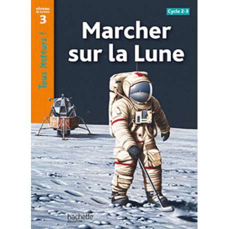 Marcher sur la Lune - Niveau de lecture 3, Cycle 2 et 3
