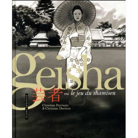 Geisha, ou le jeu du shamisen - Tome 2 - Deuxième partie