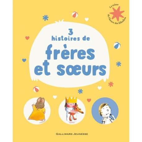 3 histoires de frères et soeurs - Le grand secret. Je veux une petite soeur !. Chut, chut, Charlotte !