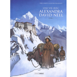 Une vie avec Alexandra David-Néel - Tome 1 - Livre I