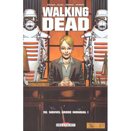 Walking Dead - Tome 30 - Nouvel ordre mondial !