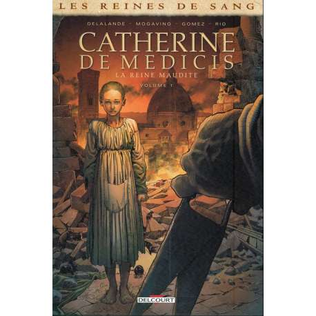 Reines de sang (Les) - Catherine de Médicis, la reine maudite - Tome 1 - Volume 1