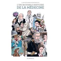 Incroyable histoire de la médecine (L') - L'incroyable histoire de la médecine
