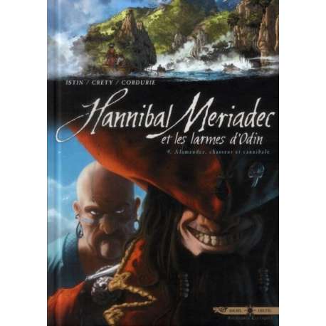 Hannibal Meriadec et les larmes d'Odin - Tome 4 - Alamendez, chasseur et cannibale