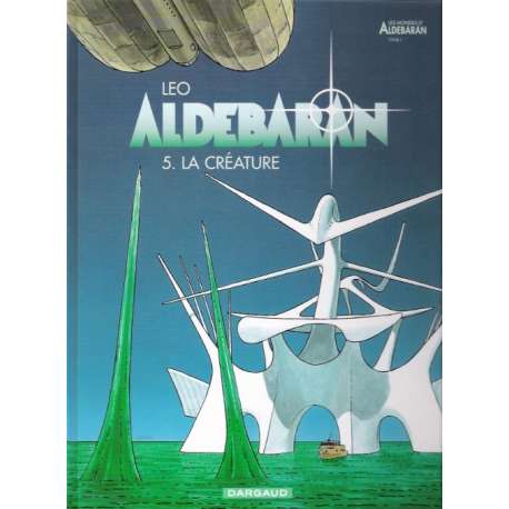 Aldébaran - Tome 5 - La créature