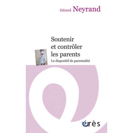 Soutenir et contrôler les parents - Le dispositif de parentalité