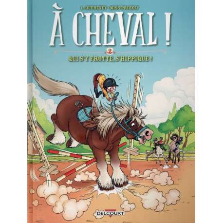 À Cheval ! - Tome 2 - Qui s'y frotte s'hippique