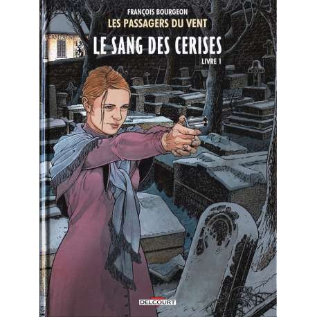 Passagers du vent (Les) - Tome 8 - Le Sang des cerises - Livre 1 - Rue de l'Abreuvoir